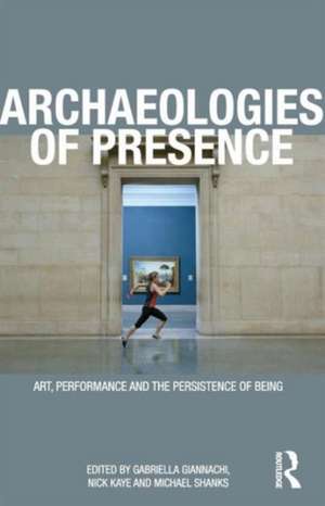 Archaeologies of Presence de Gabriella Giannachi