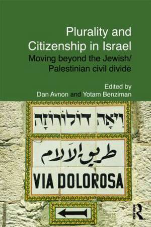 Plurality and Citizenship in Israel: Moving Beyond the Jewish/Palestinian Civil Divide de Dan Avnon