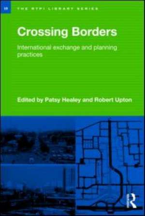 Crossing Borders: International Exchange and Planning Practices de Patsy Healey