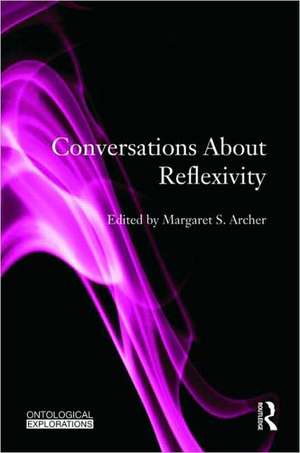 Conversations About Reflexivity de Margaret S. Archer
