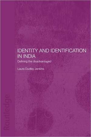 Identity and Identification in India: Defining the Disadvantaged de Laura Dudley Jenkins