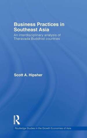 Business Practices in Southeast Asia: An interdisciplinary analysis of theravada Buddhist countries de Scott A. Hipsher