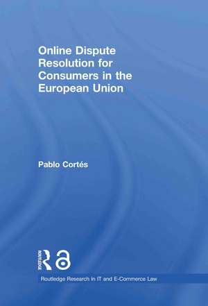 Online Dispute Resolution for Consumers in the European Union de Pablo Cortés