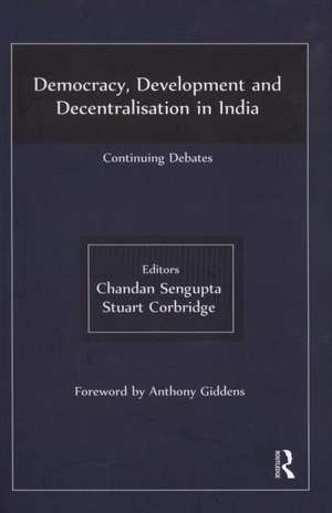 Democracy, Development and Decentralisation in India: Continuing Debates de Chandan Sengupta