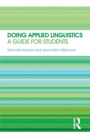 Doing Applied Linguistics: A guide for students de Nicholas Groom