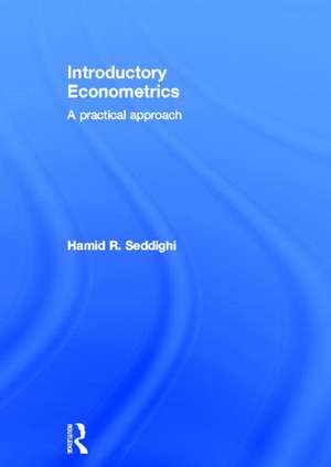 Introductory Econometrics: A Practical Approach de Hamid Seddighi