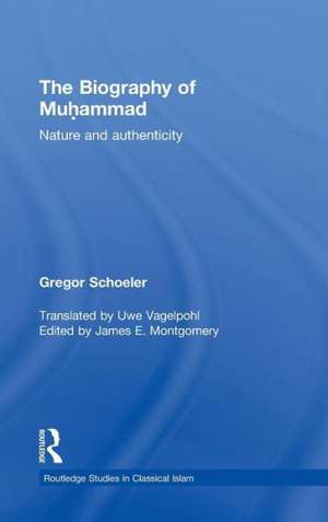 The Biography of Muhammad: Nature and Authenticity de Gregor Schoeler