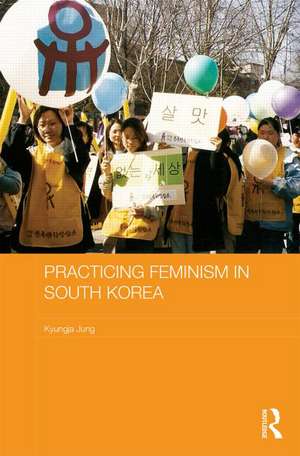 Practicing Feminism in South Korea: The women’s movement against sexual violence de Kyungja Jung