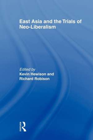 East Asia and the Trials of Neo-Liberalism de Kevin Hewison