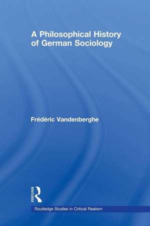 A Philosophical History of German Sociology de Frédéric Vandenberghe