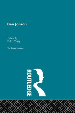 Ben Jonson: The Critical Heritage de D.H. Craig