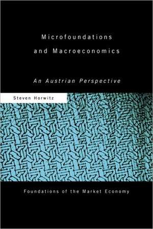 Microfoundations and Macroeconomics: An Austrian Perspective de Steven Horwitz