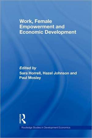 Work, Female Empowerment and Economic Development de Sara Horrell