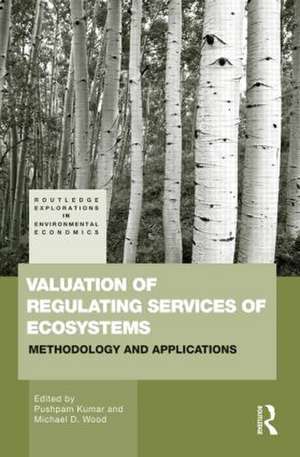 Valuation of Regulating Services of Ecosystems: Methodology and Applications de Pushpam Kumar