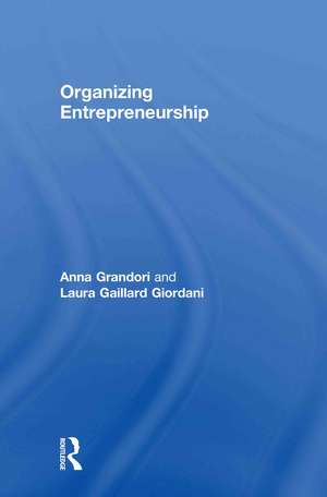 Organizing Entrepreneurship de Anna Grandori