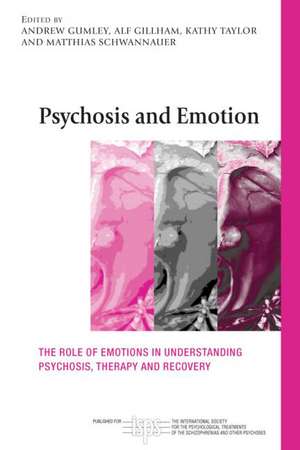 Psychosis and Emotion: The role of emotions in understanding psychosis, therapy and recovery de Andrew I. Gumley