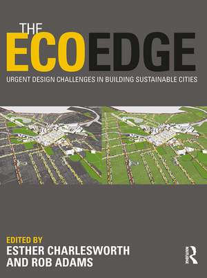 The EcoEdge: Urgent Design Challenges in Building Sustainable Cities de Esther Charlesworth