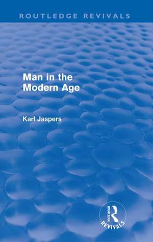 Man in the Modern Age (Routledge Revivals) de Karl Jaspers