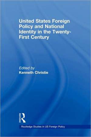 United States Foreign Policy & National Identity in the 21st Century de Kenneth Christie