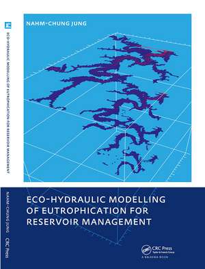 Eco-hydraulic Modelling of Eutrophication for Reservoir Management de Nahm-chung Jung