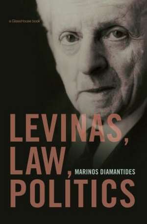 Levinas, Law, Politics de Marinos Diamantides