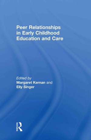 Peer Relationships in Early Childhood Education and Care de Margaret Kernan