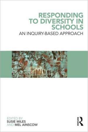 Responding to Diversity in Schools: An Inquiry-Based Approach de Susie Miles