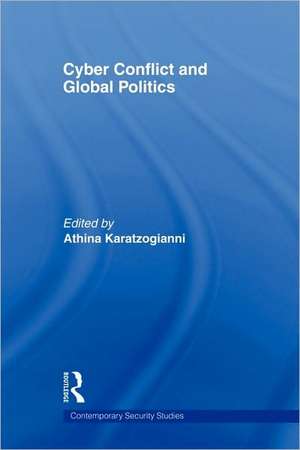 Cyber-Conflict and Global Politics de Athina Karatzogianni