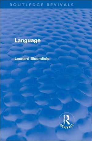 Language (Routledge Revivals) de Leonard Bloomfield