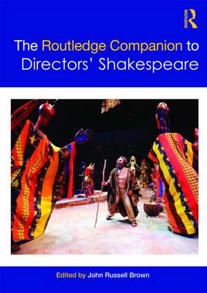 The Routledge Companion to Directors' Shakespeare de John Russell Brown