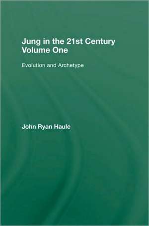 Jung in the 21st Century Volume One: Evolution and Archetype de John Ryan Haule