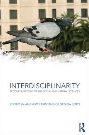 Interdisciplinarity: Reconfigurations of the Social and Natural Sciences de Andrew Barry