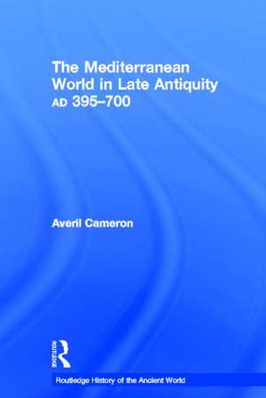 The Mediterranean World in Late Antiquity: AD 395-700 de Averil Cameron