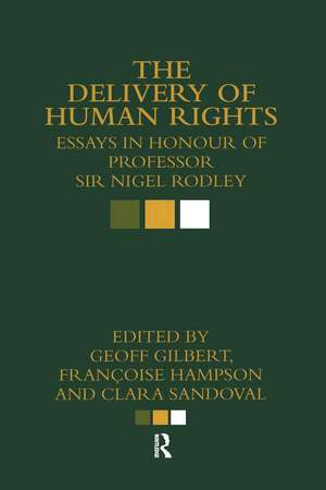 The Delivery of Human Rights: Essays in Honour of Professor Sir Nigel Rodley de Geoff Gilbert