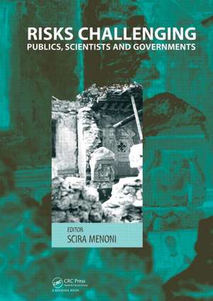 Risks Challenging Publics, Scientists and Governments de Scira Menoni