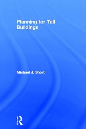 Planning for Tall Buildings de Michael Short