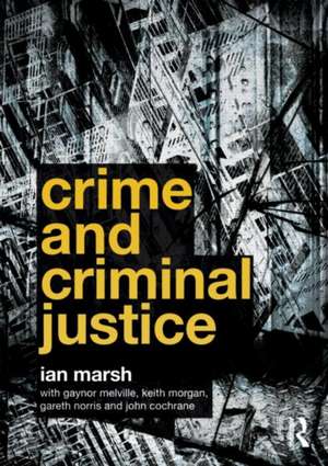 Crime and Criminal Justice de Ian Marsh