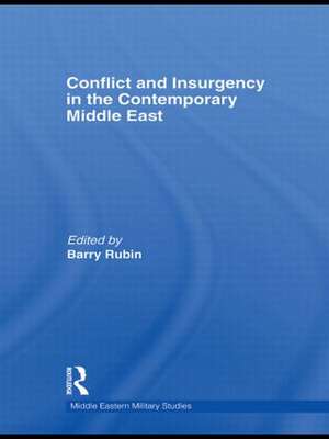 Conflict and Insurgency in the Contemporary Middle East de Barry Rubin