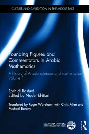 Founding Figures and Commentators in Arabic Mathematics: A History of Arabic Sciences and Mathematics Volume 1 de Roshdi Rashed