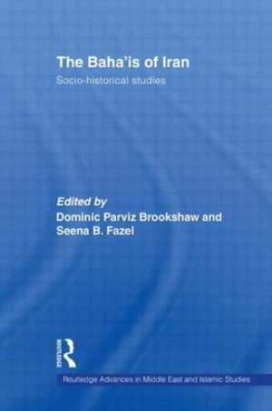 The Baha'is of Iran: Socio-Historical Studies de Dominic Parviz Brookshaw