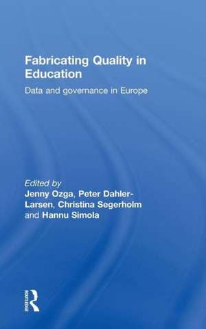 Fabricating Quality in Education: Data and Governance in Europe de Jenny Ozga