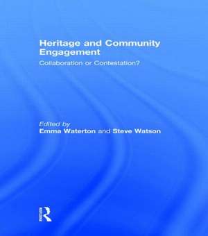 Heritage and Community Engagement: Collaboration or Contestation? de Emma Waterton