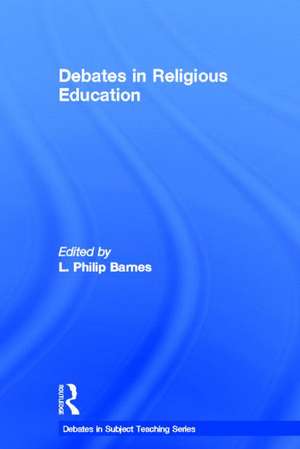 Debates in Religious Education de L. Philip Barnes