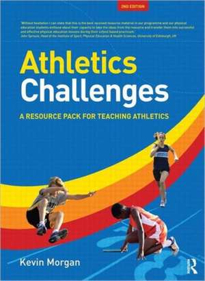 Athletics Challenges: A Resource Pack for Teaching Athletics de Kevin Morgan