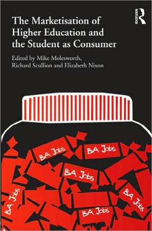 The Marketisation of Higher Education and the Student as Consumer de Mike Molesworth