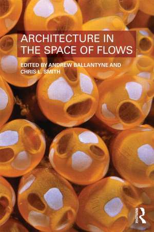 Architecture in the Space of Flows de Andrew Ballantyne