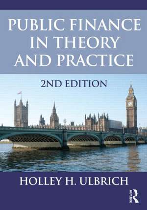 Public Finance in Theory and Practice Second edition de Holley Ulbrich