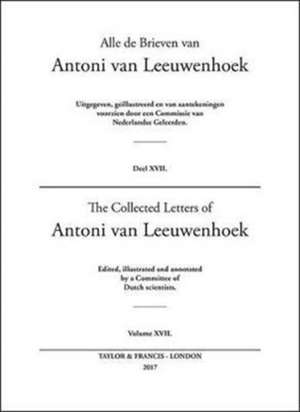 The Collected Letters of Antoni Van Leeuwenhoek - Volume 17 de Lodewijk C. Palm