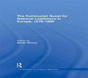 The Communist Quest for National Legitimacy in Europe, 1918-1989 de Martin Mevius