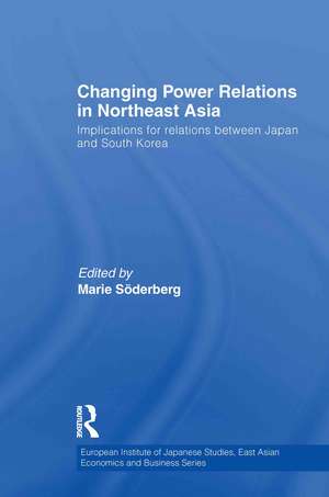 Changing Power Relations in Northeast Asia: Implications for Relations between Japan and South Korea de Marie Soderberg